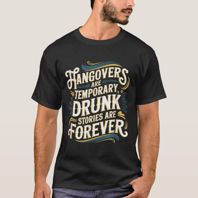 Funny Hangovers Are Temrary Drinking Humor  T-Shirt (Vorderseite)