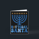 Funny Hanukkah Not Today Santa Menorah Chanukah Je Karte<br><div class="desc">Funny Hanukkah Not Today Santa Menorah Chanukah jüdische Weihnachten</div>