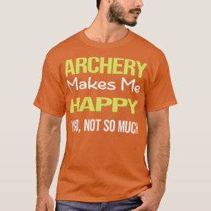Funny Happy Archery Archer Arrow Arrows Bow T-Shirt