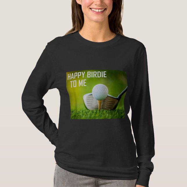 Funny Happy Birdie To Me Golf Wear Sport Golfer T-Shirt (Vorderseite)