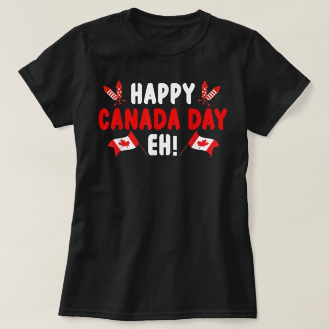 Funny Happy Canada Day Eh Maple Leaf Canada Flag C T-Shirt (Design vorne)