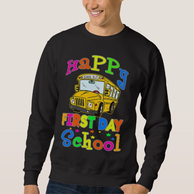Funny Happy First Day Of School Bus Driver Driving Sweatshirt (Vorderseite)