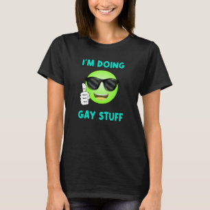 Funny Happy Gesichts taucht auf, ich mache Gay Stu T-Shirt