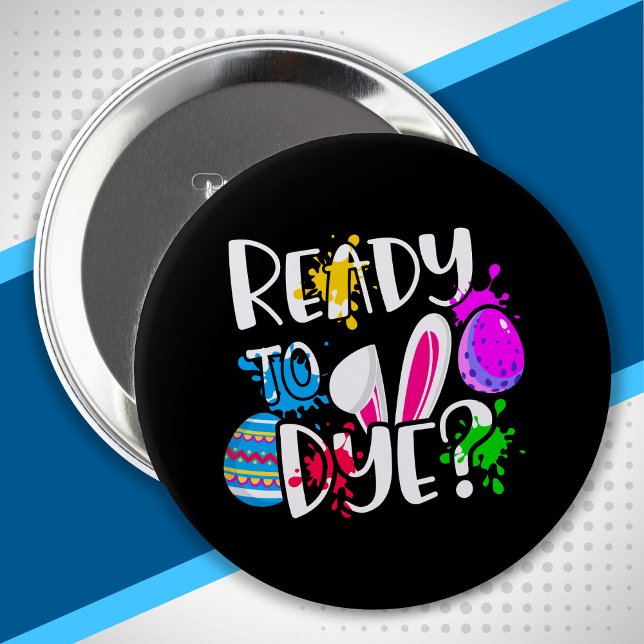 Funny Happy Ostereier Hunt Bereit zu Dye? Joke Pun Button (Von Creator hochgeladen)