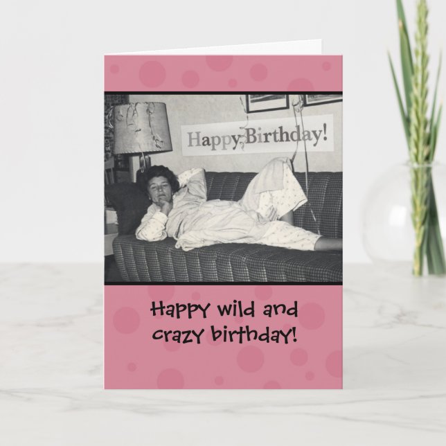 Funny Happy Wild and Crazy Birthday Card Karte (Vorderseite)