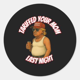 Funny hat gestern Abend deine Mama gezollt Runder Aufkleber