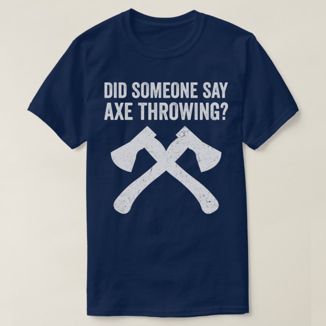 Funny Hatchet Throwing Axes hat jemand gesagt, Ax  T-Shirt (Design vorne)