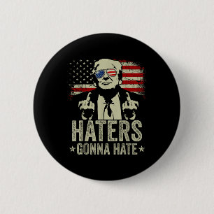 Funny Haters Gonna Hass Präsident Donald Trump Button