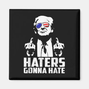 Funny Haters Gonna Hass Präsident Donald Trump Magnet
