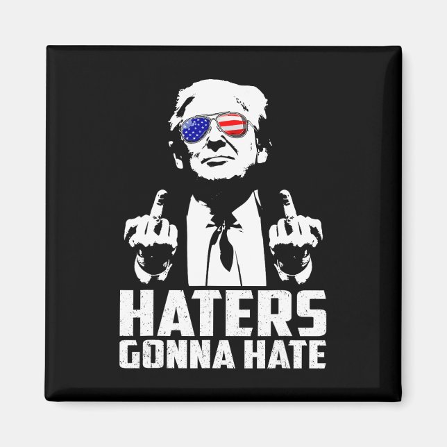 Funny Haters Gonna hasst Präsident Donald Trump Mi Magnet (Vorne)