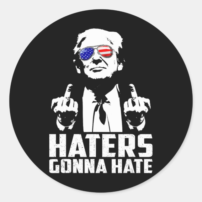 Funny Haters Gonna hasst Präsident Donald Trump Mi Runder Aufkleber (Vorderseite)