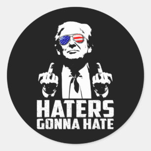Funny Haters Gonna hasst Präsident Donald Trump Mi Runder Aufkleber