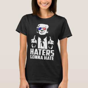 Funny Haters Gonna hasst Präsident Donald Trump Mi T-Shirt
