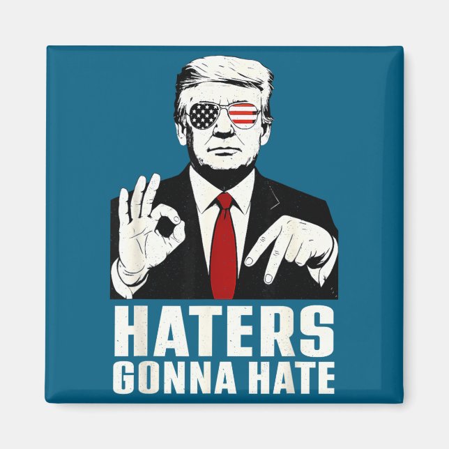 Funny Haters Gonna Hate 6 7 President 67 Trump Six Magnet (Vorne)