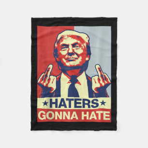 Funny Haters Gonna Hate Donald Trump Middle Finger Fleecedecke
