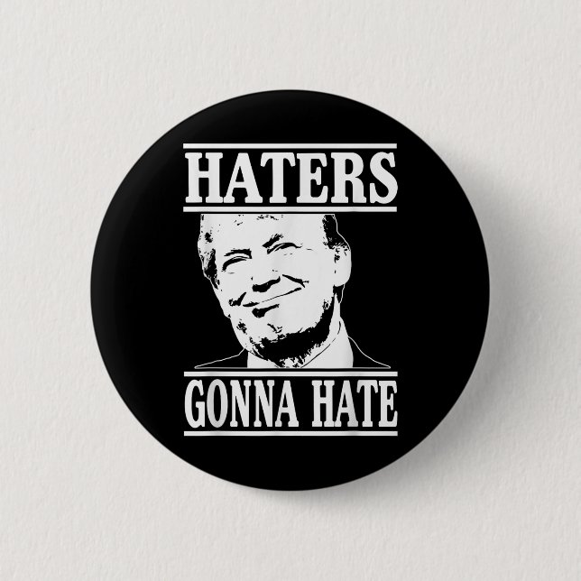 Funny Haters Gonna Hate Donald Trump Präsident Button (Vorderseite)