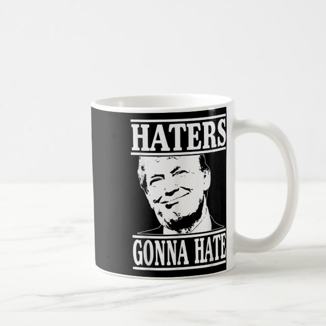 Funny Haters Gonna Hate Donald Trump Präsident Kaffeetasse (Rechts)