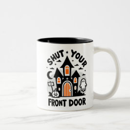 Funny Haunted Castle Mugs – “Shut Your Front Door” Zweifarbige Tasse