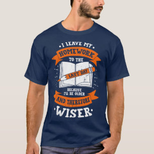 Funny Hausaufgaben School Student Geschenk T-Shirt