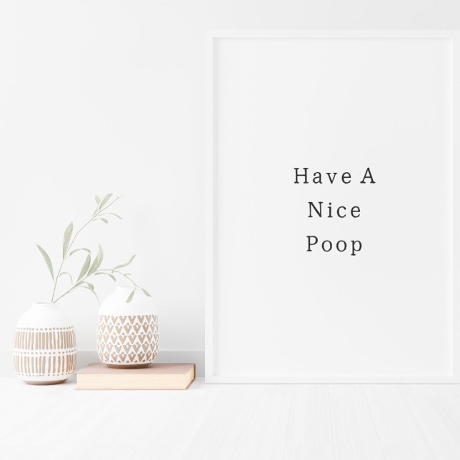 Funny Have A Nice Poop Bathroom Poster (Von Creator hochgeladen)