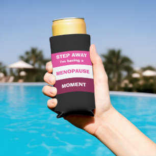 Funny HAVING MENOPAUSE MOMENT Custom Selters Dosenkühler