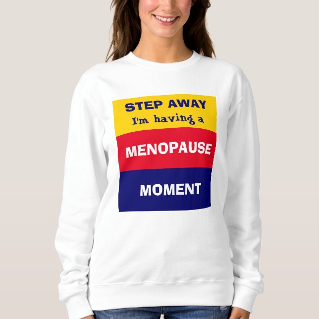 Funny HAVING MENOPAUSE MOMENT Sweatshirt (Vorderseite)