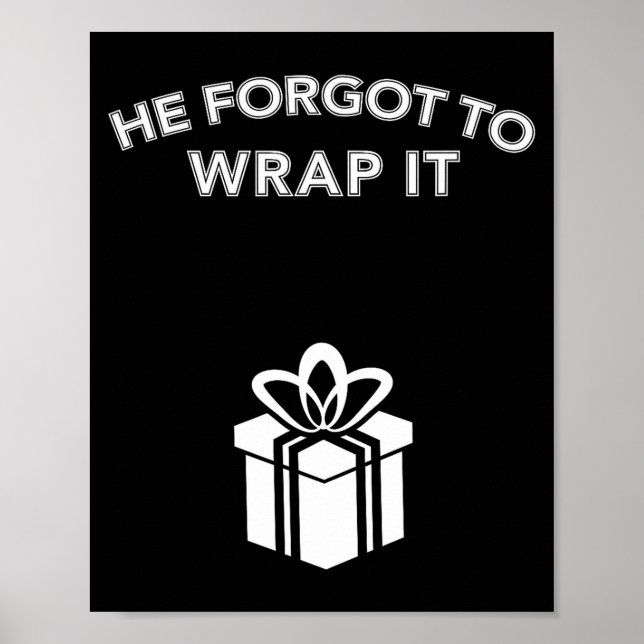 Funny He Forgot To Wrap It Christmas Pregnancy Wom Poster (Vorne)