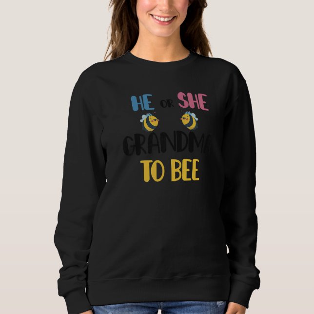 Funny He Or She Grandma To Bee Pink Or Blue Gender Sweatshirt (Vorderseite)