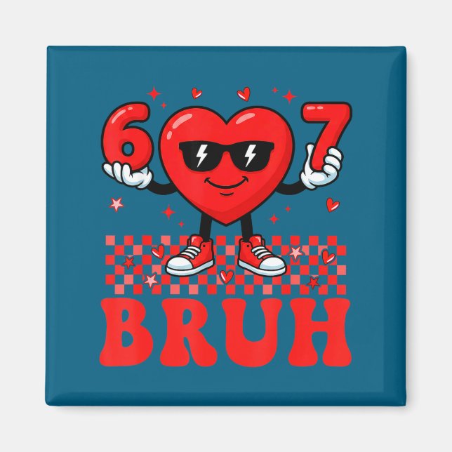 Funny Heart 67 Six Seven Bruh Valentine Meme Gen A Magnet (Vorne)