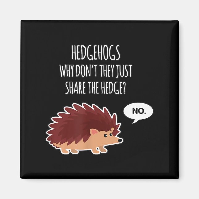 Funny Hedgehogs Why Don't They Just Share The Hedg Magnet (Vorne)