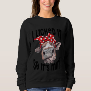 Funny Heifer ich leckte es so seine Bergkuh weit w Sweatshirt