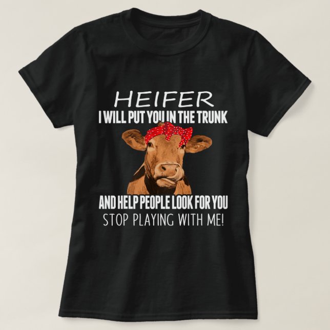 Funny Heifer werde ich dich in den Kofferraum stel T-Shirt (Design vorne)