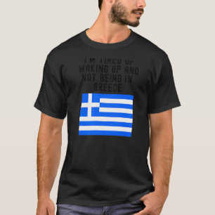 Funny Hellas Ich bin es müde, aufzustehen und nich T-Shirt