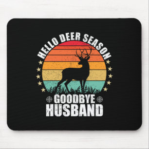 Funny Hello Deer Season Goodbye Husbynd Hunter Fun Mousepad