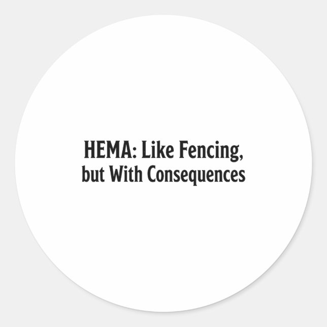 Funny Hema Shirt - Like Fencing But With Consequen Runder Aufkleber (Vorderseite)