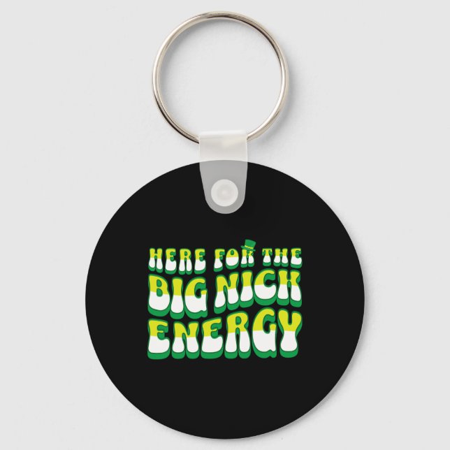 Funny Here for Big Nick Energy Schlüsselanhänger (Vorderseite)