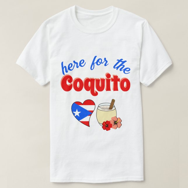 Funny Here for Coquito Puerto Rico Weihnachten T-Shirt (Design vorne)