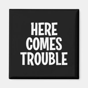 Funny Here kommt Trouble Joke Sarcastic Familie Magnet