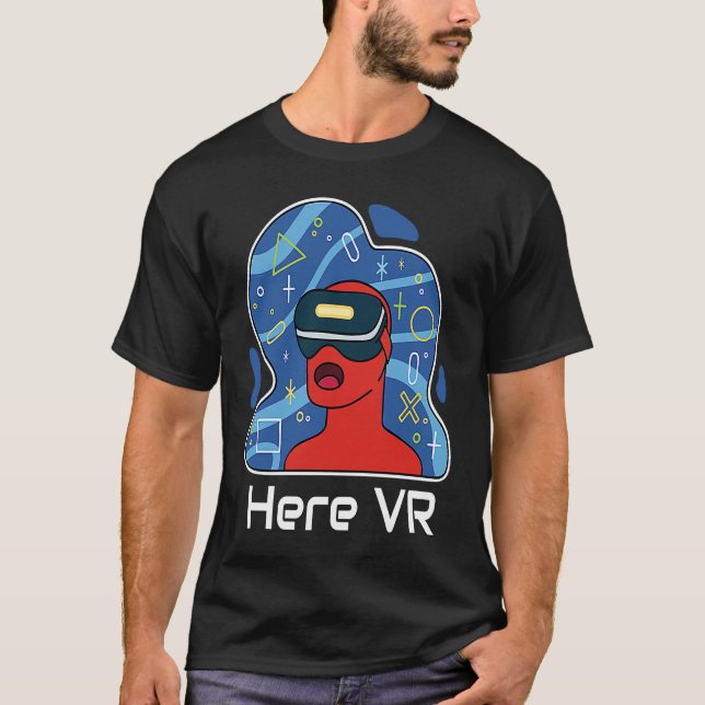 Funny Here VR Gamer Virtuality Gaming Is That Real T-Shirt (Vorderseite)
