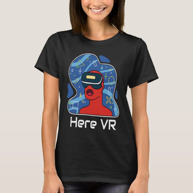 Funny Here VR Gamer Virtuality Gaming Is That Real T-Shirt (Vorderseite)