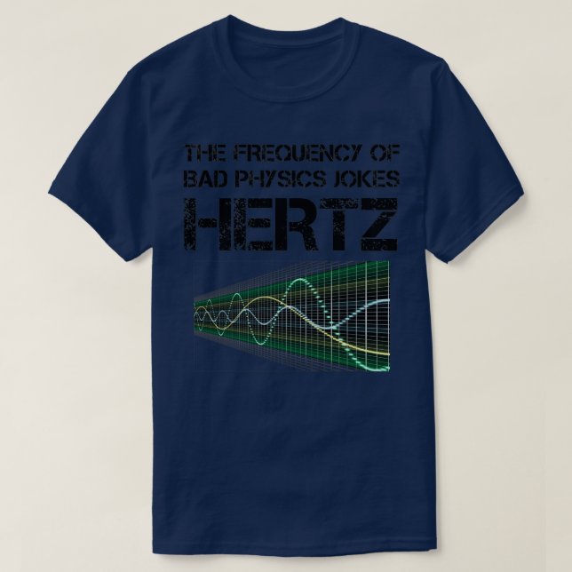 Funny Hertz Frequency Physics Lehrer - Geschenk de T-Shirt (Design vorne)
