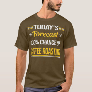 Funny heute27s Forecast Coffee Roasting T-Shirt