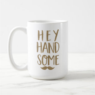 Funny Hey Handsome & Mustache Gold Typografic Kaffeetasse