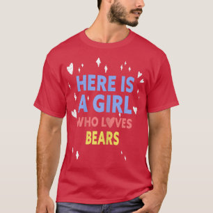 Funny Hier ist ein Mädchen, das Lieben Bären. T-Shirt