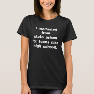 Funny High School Abschluss für ihr Staat Gefängni T-Shirt