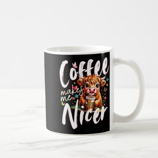Funny Highland Cow Coffee Makes Me Nicer Quote Hum Kaffeetasse (Rechts)