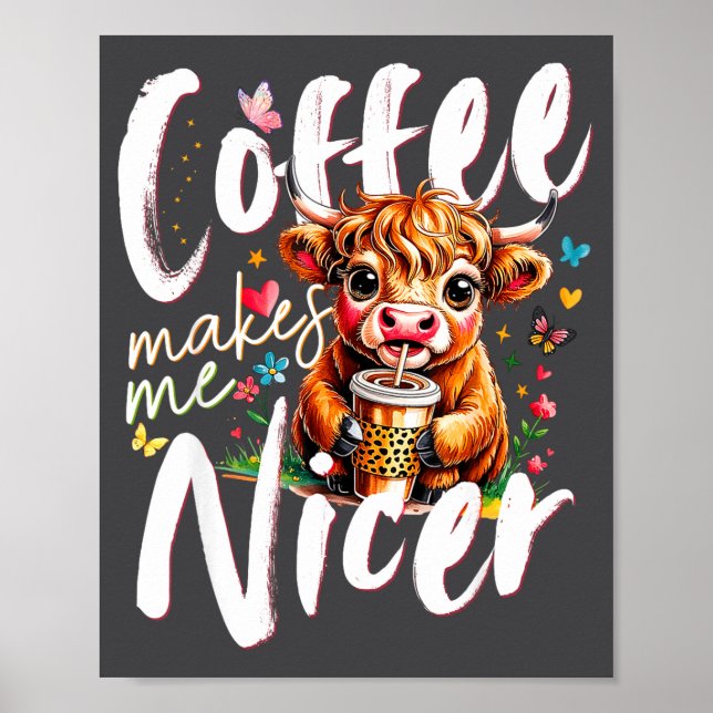 Funny Highland Cow Coffee Makes Me Nicer Quote Hum Poster (Vorne)