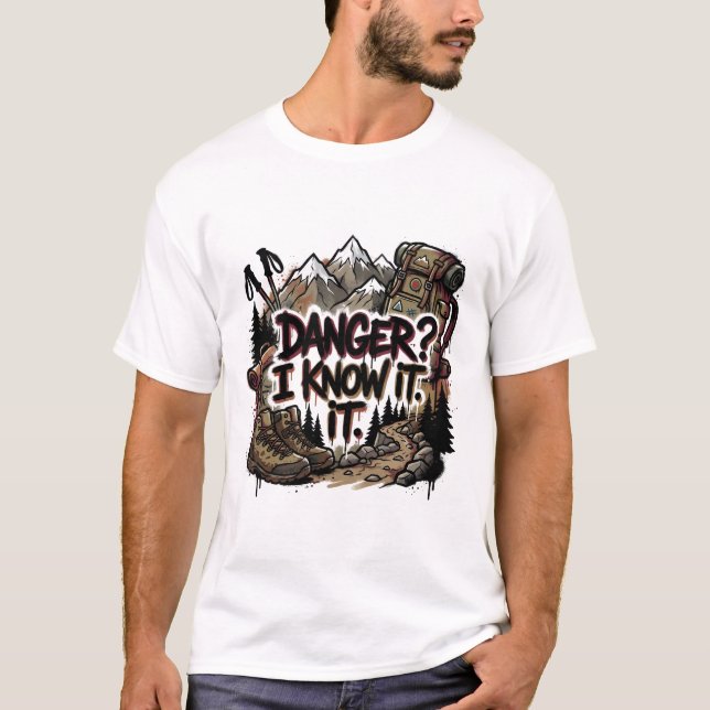 Funny hiking quote – “Danger? I know it” T-Shirt (Vorderseite)