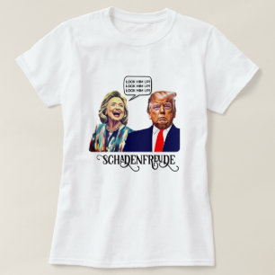 Funny Hillary sagt, sperrt Trump Schadenfreude T-Shirt