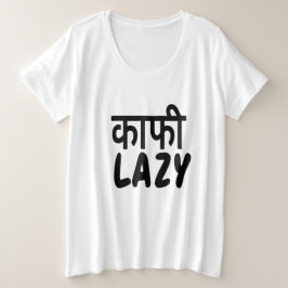 Funny Hindi-English Kaafi Lazy Women's Comfort   Große Größe T-Shirt